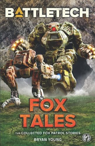 BattleTech : Fox Tales (The Collected Fox Patrol Stories)