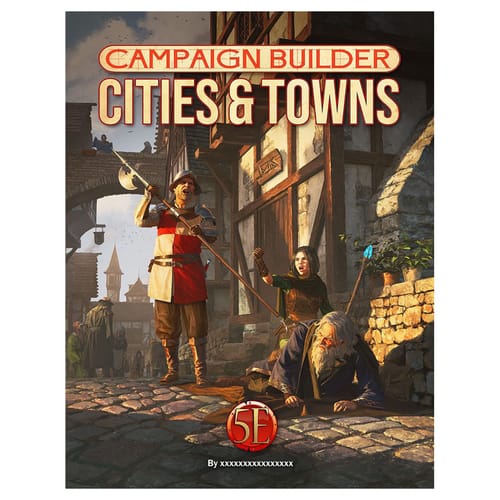 Campaign Builder: Cities & Towns 5E Campaign Builder: Cities & Towns 5E