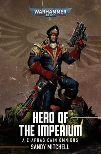 Ciaphas Cain: Hero of the Imperium Ciaphas Cain: Hero of the Imperium