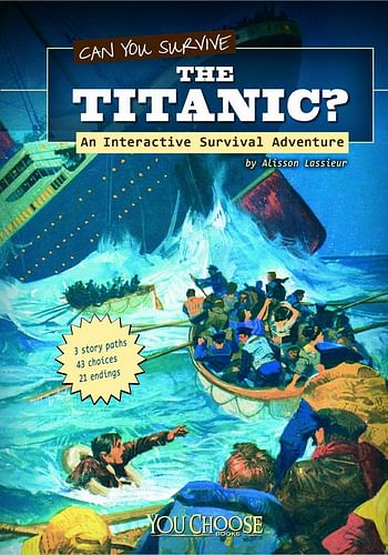 Can You Survive the Titanic?: an Interactive Survival Adventure