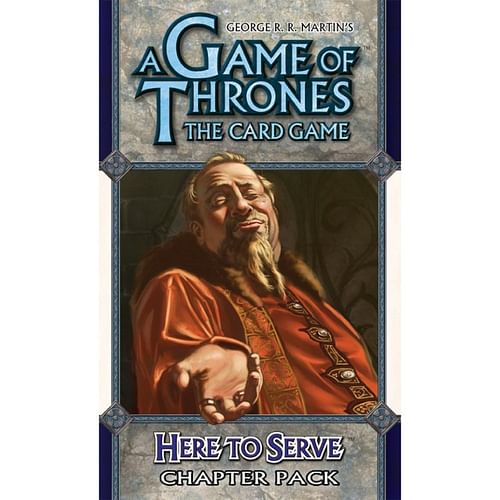 A Game of Thrones LCG: Here to Serve