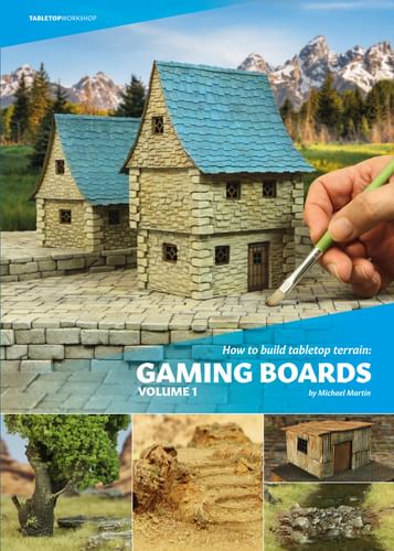 How to build Tabletop Terrain: Gaming Boards - Volume 1 How to build Tabletop Terrain: Gaming Boards - Volume 1