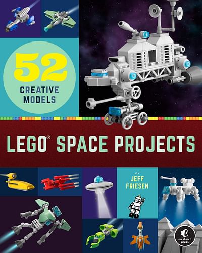Lego Space Projects: 52 Galactic Models