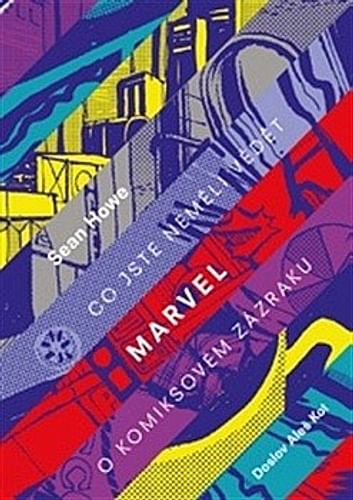 Marvel - Co jste neměli vědět o komiksovém zázraku