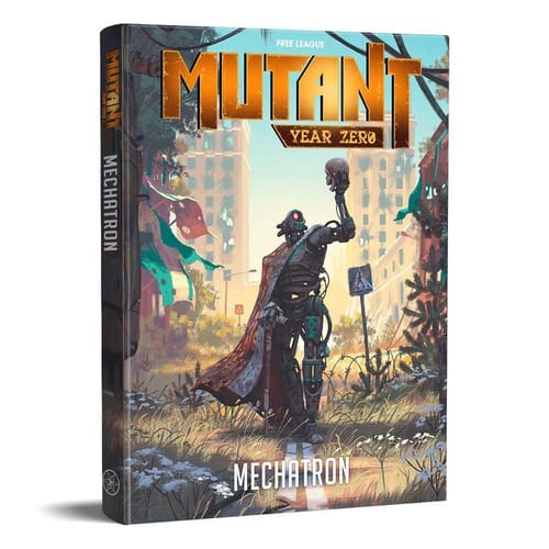 Mutant: Year Zero - Mechatron Core Rulebook Mutant: Year Zero - Mechatron Core Rulebook