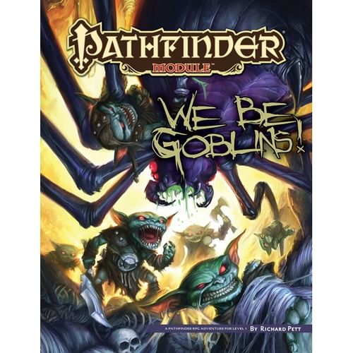 Pathfinder Module: We Be Goblins! Pathfinder Module: We Be Goblins!