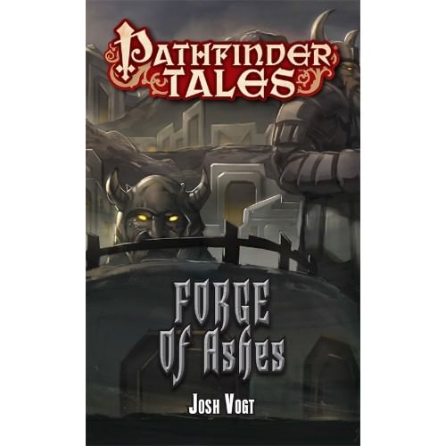 Pathfinder Tales: Forge of Ashes Pathfinder Tales: Forge of Ashes