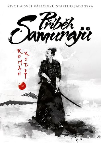 Príbeh samurajov - Život a svet bojovníkov starého Japonska