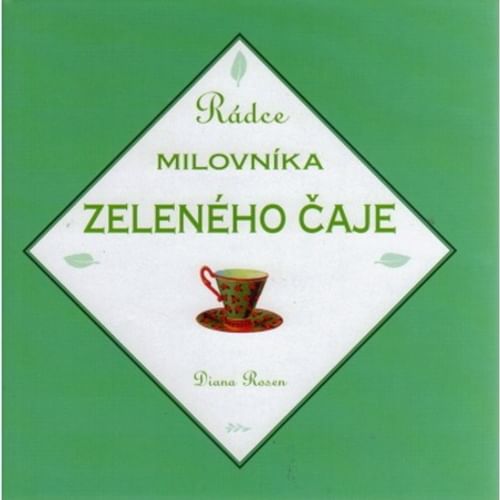 Rádce milovníka zeleného čaje Rádce milovníka zeleného čaje