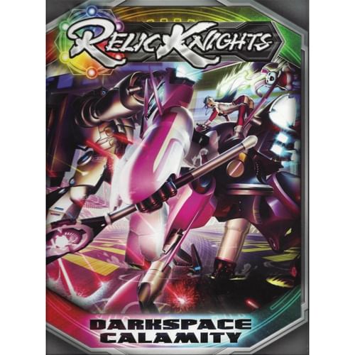 Relic Knights: Dark Space Calamity - Rulebook Relic Knights: Dark Space Calamity - Rulebook