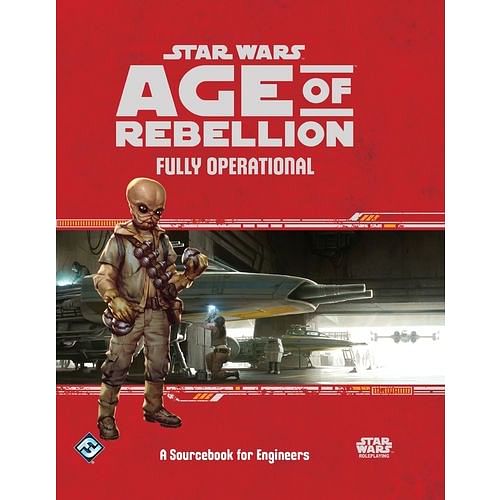 Star Wars: Age of Rebellion - Fully Operational: A Sourcebook for Engineers