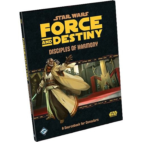 Star Wars: Force and Destiny - Disciples of Harmony: A Sourcebook for Consular