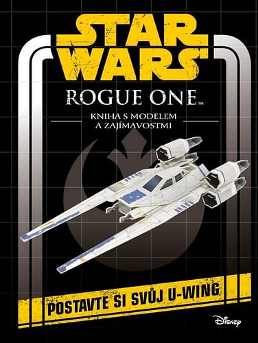 Star Wars - Rogue One: U-Wing - Kniha s modelem a zajímavostmi