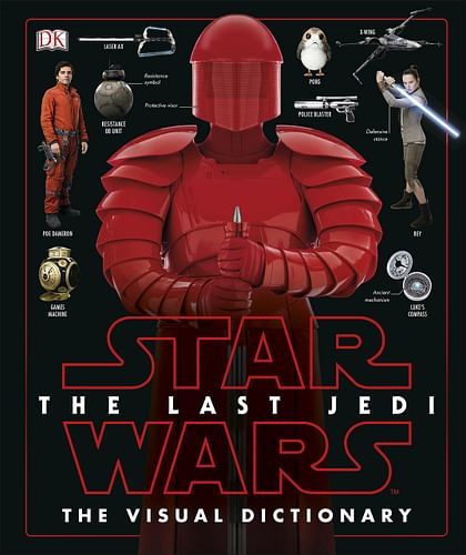 Star Wars The Last Jedi (TM) The Visual Dictionary
