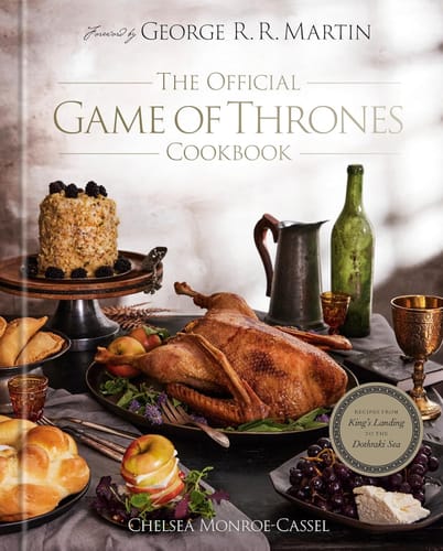 The Official Game of Thrones Cookbook: Recipes z King's Landing to the Dothraki Sea The Official Game of Thrones Cookbook: Recipes z King's Landing to the Dothraki Sea