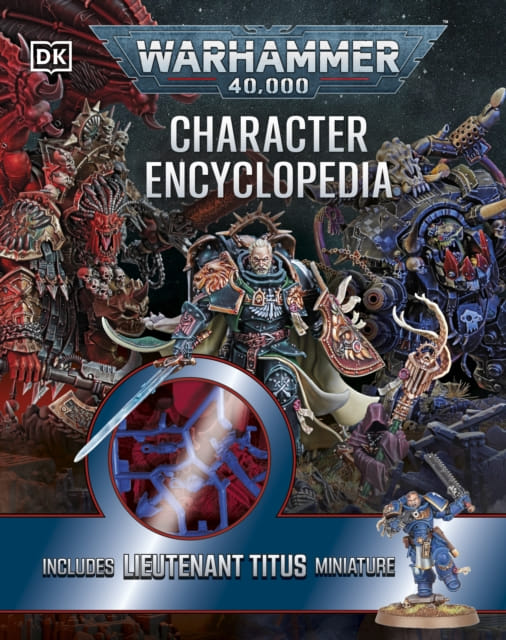 Warhammer 40,000 Character Encyclopedia: Includes Lieutenant Titus Miniature