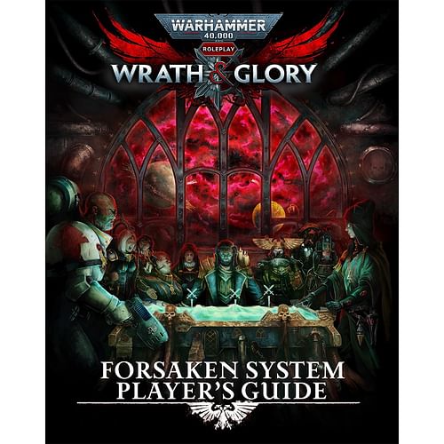 Warhammer 40000 Roleplay: Wrath & Glory Forsaken System Player's Guide