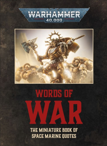 Warhammer 40,000: Words of War: The Miniature Book of Space Marines Quotes Warhammer 40,000: Words of War: The Miniature Book of Space Marines Quotes