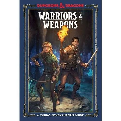 Dungeons & Dragons: Warriors & Weapons - A Young Adventurer's Guid