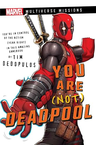 You Are (Not) Deadpool: Multiverse Missions Adventure Gamebook