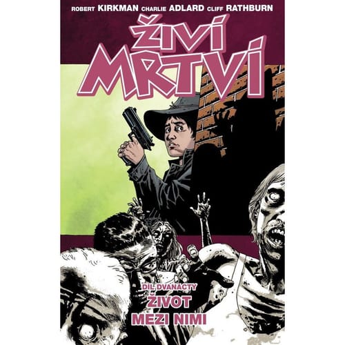 Levně Živí mrtví 12: Život mezi nimi